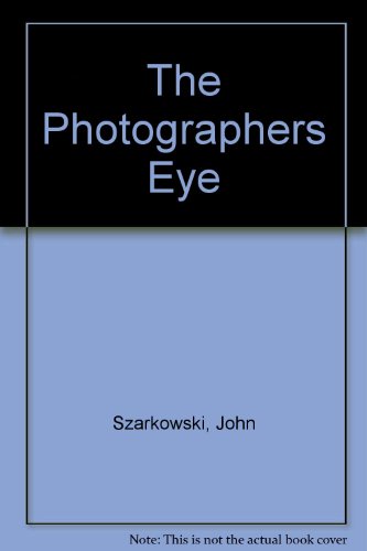 The Photographer's Eye - Szarkowski, John