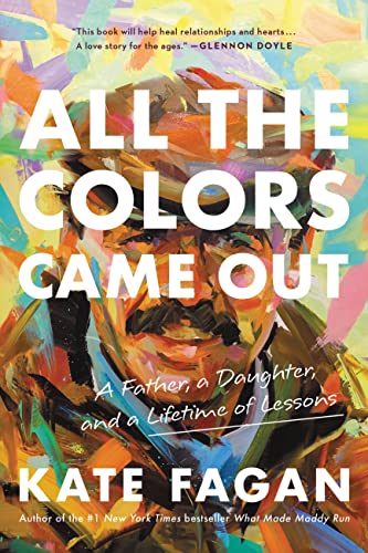 Imagen de archivo de All the Colors Came Out: A Father, a Daughter, and a Lifetime of Lessons a la venta por Red's Corner LLC