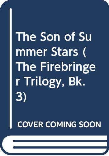 9780316707558: The Son of Summer Stars (The Firebringer Trilogy, Bk. 3)