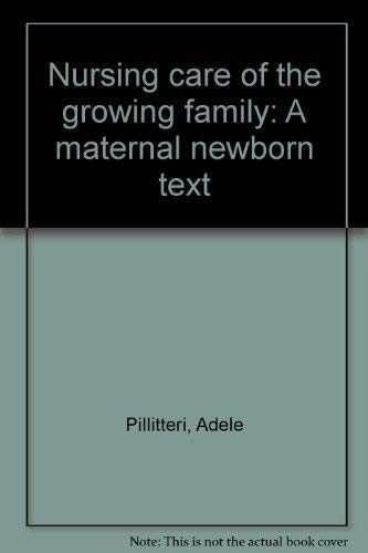 9780316707909: Nursing Care of the Growing Family : A Maternal-Newborn Test