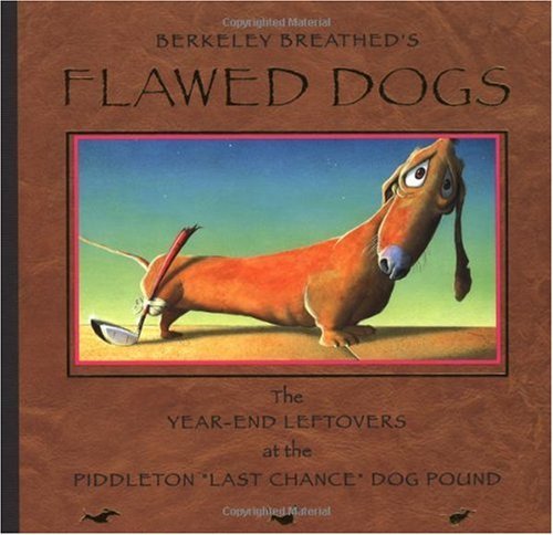 Beispielbild fr Flawed Dogs: The Year End Leftovers at the Piddleton "Last Chance" Dog Pound zum Verkauf von Gulf Coast Books