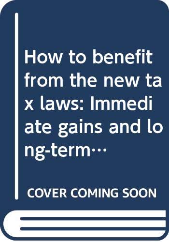 Beispielbild fr How to benefit from the new tax laws: Immediate gains and long-term strategies zum Verkauf von SecondSale