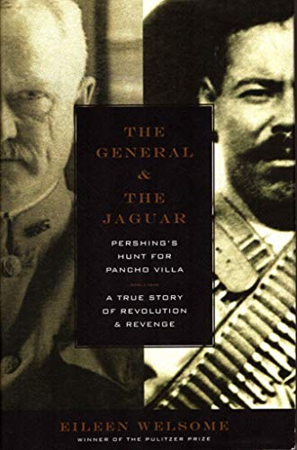 Stock image for The General and the Jaguar: Pershing's Hunt for Pancho Villa: A True Story of Revolution & Revenge for sale by SecondSale