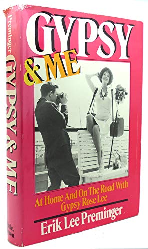 GYPSY & ME; AT HOME AND ON THE ROAD WITH GYPSY ROSE LEE. [Gypsy and Me.]