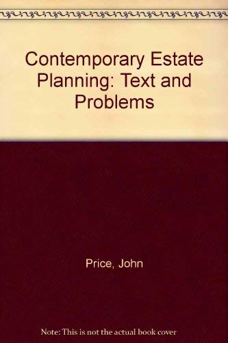 Contemporary Estate Planning: Text and Problems (9780316718561) by Price, John