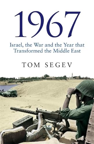 9780316724784: 1967: Israel, the War and the Year That Transformed the Middle East