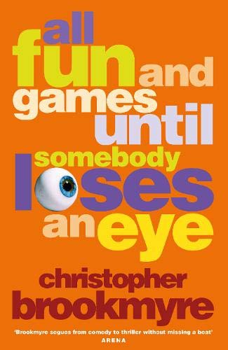 9780316725231: All Fun And Games Until Somebody Loses An Eye