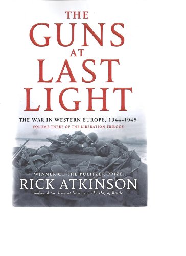 9780316725590: The Guns at Last Light: The War in Western Europe, 1944-1945 (Liberation Trilogy)