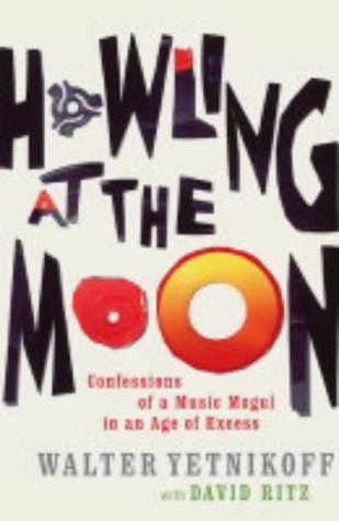 9780316725675: Howling At The Moon: The True Story of the Mad Genius of the Music World