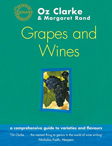 Stock image for Oz Clarke's Grapes and Wines: A Comprehensive Guide to Varieties and Flavours for sale by AwesomeBooks