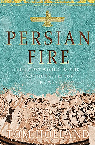 9780316726641: Persian Fire: The First World Empire, Battle for the West