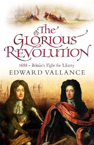 Imagen de archivo de The Glorious Revolution: 1688 - Britain's Fight for Liberty a la venta por WorldofBooks