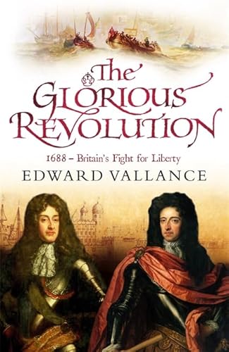 Stock image for The Glorious Revolution: 1688 - Britain's Fight for Liberty for sale by WorldofBooks