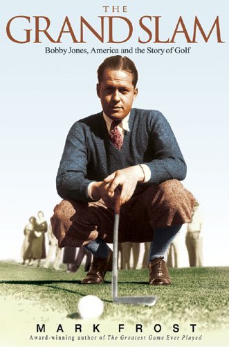 Beispielbild fr The Grand Slam: Bobby Jones, America and the story of golf zum Verkauf von WorldofBooks