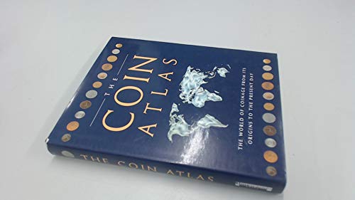 Beispielbild fr The Coin Atlas Handbook: The World of Coinage from Its Origins to the Present Day zum Verkauf von Anybook.com