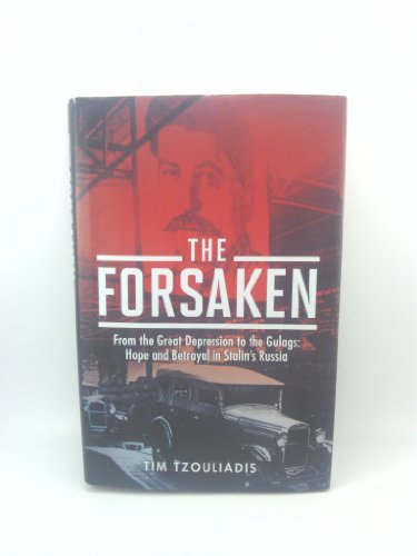 Imagen de archivo de The Forsaken: From the Great Depression to the Gulags: Hope and Betrayal in Stalin's Russia a la venta por WorldofBooks