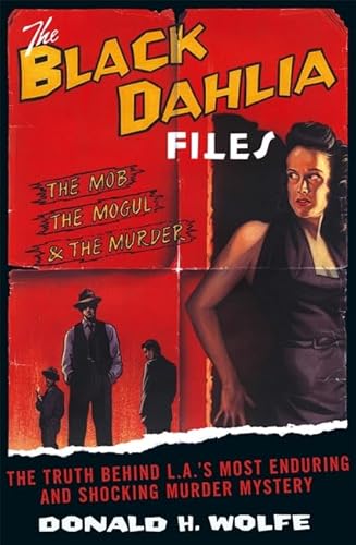 Beispielbild fr The Black Dahlia Files: The Mob, the Mogul and the Murder zum Verkauf von AwesomeBooks