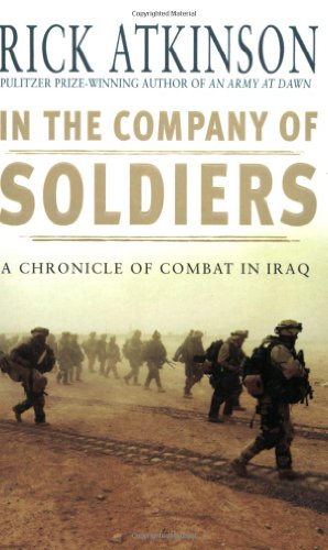 Beispielbild fr In the Company of Soldiers : A Chronicle of Combat in Iraq zum Verkauf von Wonder Book