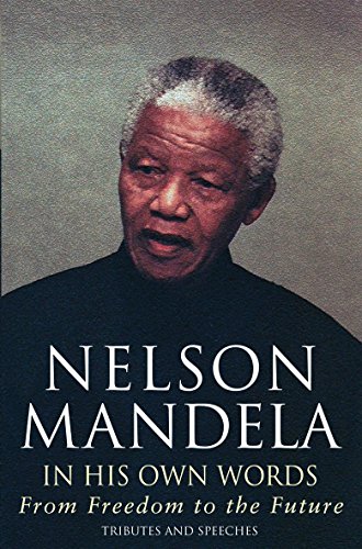 Beispielbild fr NELSON MANDELA in his own Words: From Freedom to the Future zum Verkauf von Peter White Books