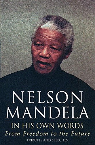 Beispielbild fr Nelson Mandela in his own Words: From Freedom to the Future zum Verkauf von WorldofBooks