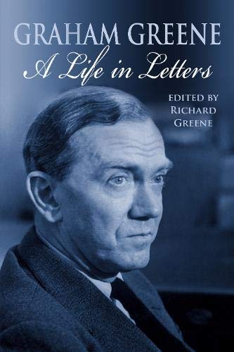 9780316727938: Graham Greene: A Life in Letters
