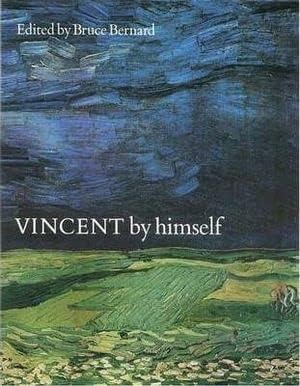 Vincent by Himself: A Selection of His Paintings and Drawings Together with Extracts from His Letters (By himself series) - Bruce Bernard