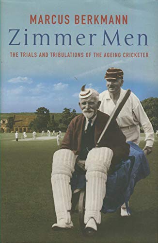 Imagen de archivo de Zimmer Men: The Trials and Tribulations of the Ageing Cricketer a la venta por WorldofBooks