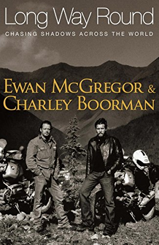 Long Way Round - Ewan McGregor et Charley Boorman