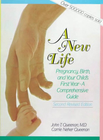 Imagen de archivo de A New Life: Pregnancy, Birth, and Your Child's First Year : A Comprehensive Guide a la venta por SecondSale
