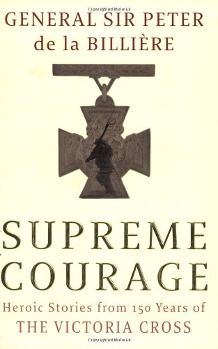 Beispielbild fr Supreme Courage: Heroic stories from 150 Years of the Victoria Cross: Heroic Stories from 150 Years of the VC zum Verkauf von WorldofBooks