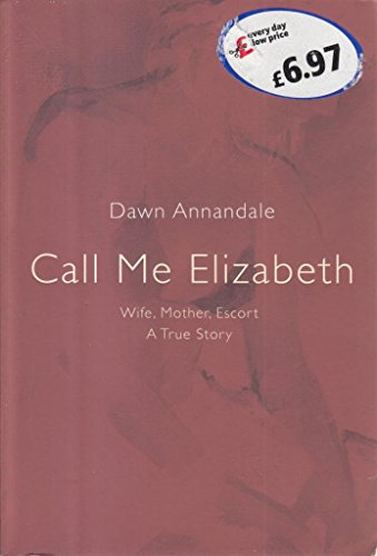 Stock image for Call Me Elizabeth: Wife, Mother, Escort for sale by WorldofBooks