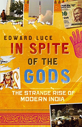 Stock image for In Spite of the Gods: The Strange Rise of Modern India by Edwards Luce (2006-05-03) for sale by Discover Books
