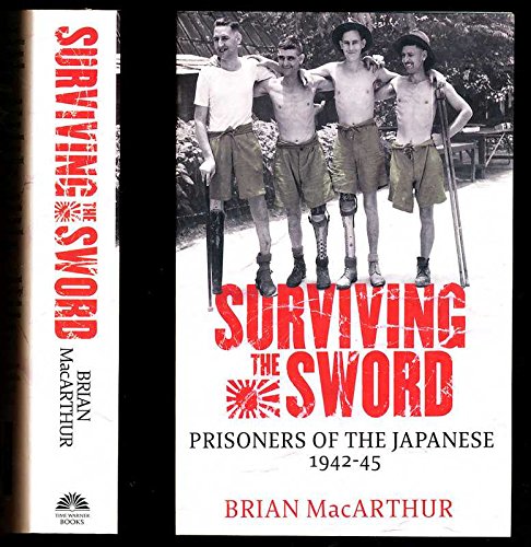 Beispielbild fr Surviving The Sword: Prisoners of the Japanese 1942-45 zum Verkauf von WorldofBooks