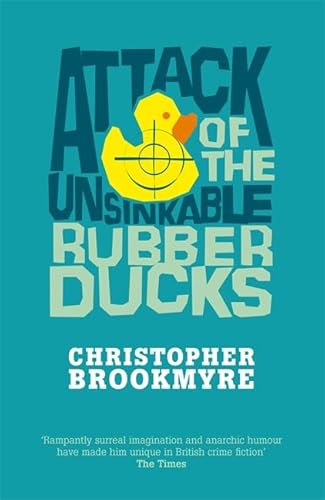 Attack of the Unsinkable Rubber Ducks. - Brookmyre, Christopher