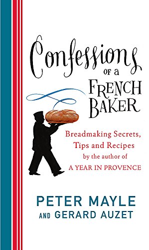 9780316730150: Confessions Of A French Baker: Breadmaking secrets, tips and recipes