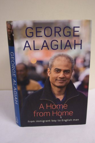 George Alagiah. A Home From Home. From Immigrant boy to English man.