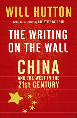 The Writing On The Wall: China And The West In The 21St Century - Hutton, Will