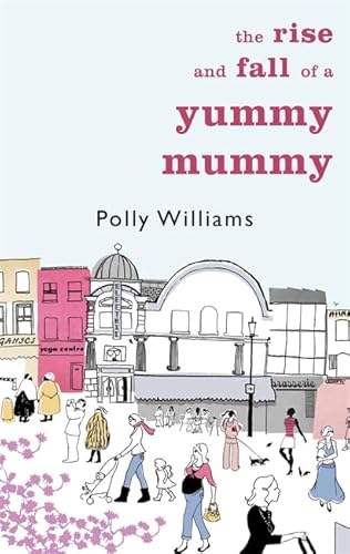 Imagen de archivo de The Rise And Fall Of A Yummy Mummy a la venta por WorldofBooks