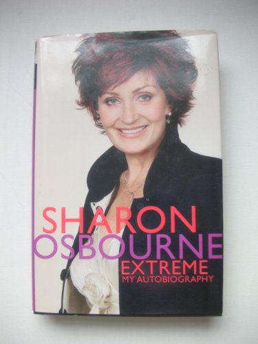 9780316731317: Sharon Osbourne Extreme: My Autobiography