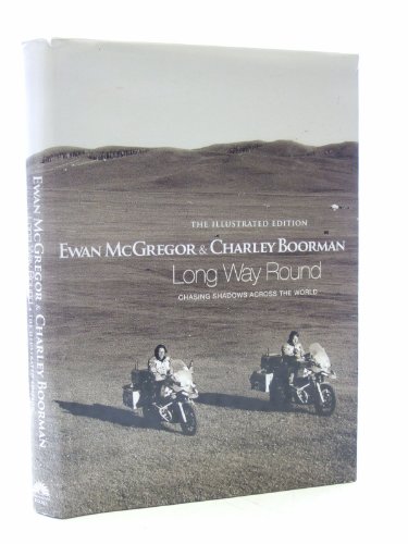 Long Way Round: The Illustrated Edition: Chasing Shadows Across the World - signiert