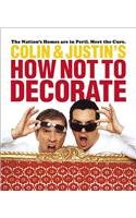 Beispielbild fr Colin and Justin's How Not To Decorate zum Verkauf von AwesomeBooks