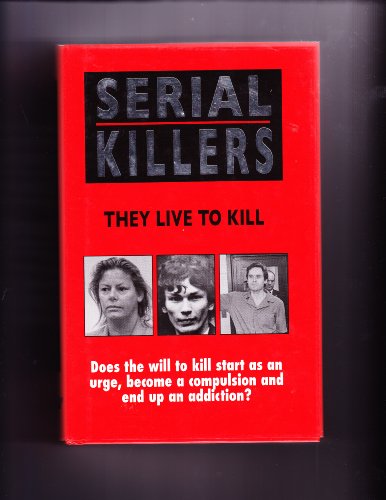 9780316732529: Serial Killers: They Live to Kill