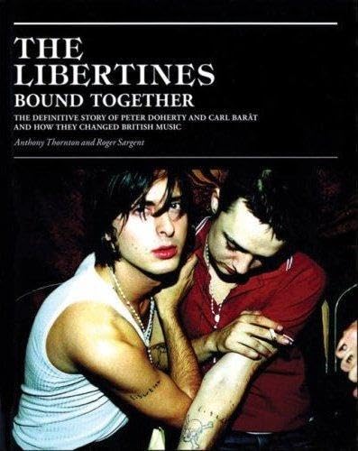 9780316732598: The Libertines Bound Together: The Story of Peter Doherty and Carl Barat and How They Changed British Music