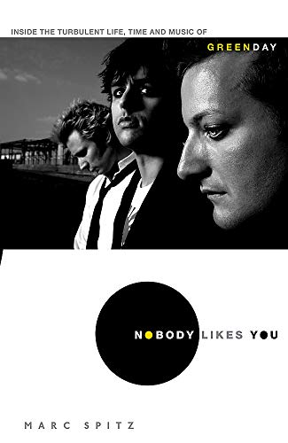 Beispielbild fr Nobody Likes You: Inside the Turbulent Life, Times and Music of Green Day zum Verkauf von WorldofBooks