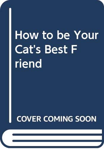 Imagen de archivo de How to Be Your Cat's Best Friend a la venta por Better World Books