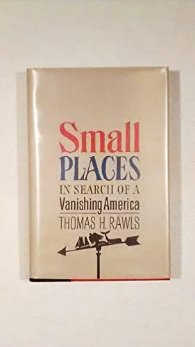 Imagen de archivo de Small Places: In Search of a Vanishing America a la venta por Wonder Book