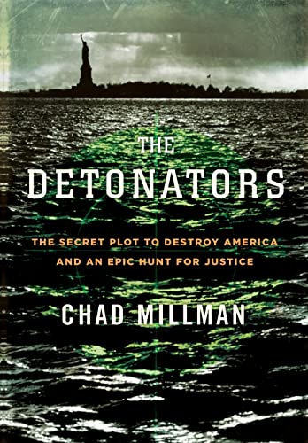 The Detonators: The Secret Plot to Destroy America and an Epic Hunt for Justice (9780316734967) by Millman, Chad