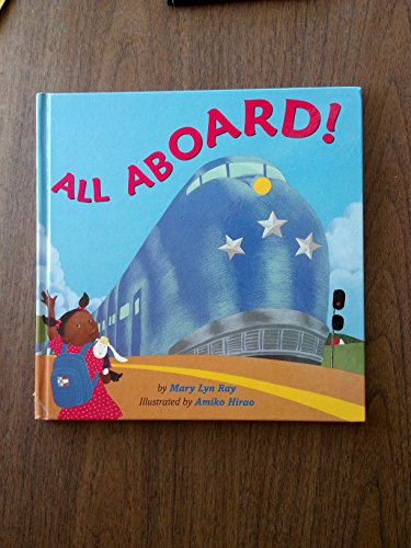All Aboard! (9780316735070) by Ray, Mary Lyn; Amiko Hirao