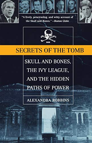 Stock image for Secrets of the Tomb: Skull and Bones, the Ivy League, and the Hidden Paths of Power for sale by Inga's Original Choices