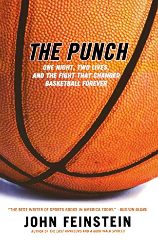 The Punch: One Night; Two Lives; and the Fight That Changed Basketball Forever - John Feinstein